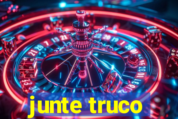 junte truco